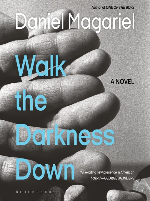 Title details for Walk the Darkness Down by Daniel Magariel - Available